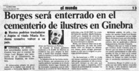 Borges será enterrado en el cementerio de ilustres en Ginebra.