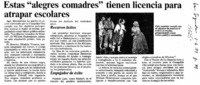 Estas "alegres comadres" tienen licencia para atrapar escolares.