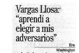 Vargas Llosa: "Aprendí a elegir a mis adversarios".