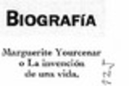 Marguerite Yourcenar o la invención de una vida.