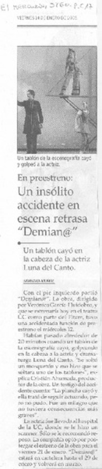 Un insólito accidente en escena retrasa "Demian@"