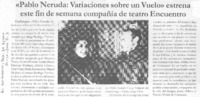 "Pablo Neruda, variaciones sobre un vuelo" estrena este fin de semana compañía de teatro Encuentro