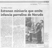 Estrenan miniserie que omite infancia parralina de Neruda
