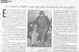De Neftalí a Pablo, una lograda reconstrucciòn de época.