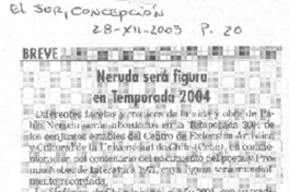 Neruda será figura en temporada 2004