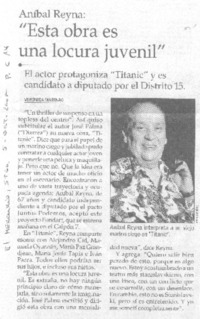 Aníbal Reyna: "esta obra es una locura juvenil".