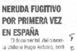 Neruda fugitivo por primera vez en España