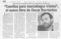 "Cuentos para murciélagos tristes", el nuevo libro de Oscar Barrientos.