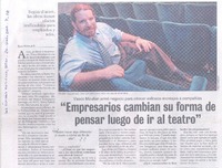 "Empresarios cambian su forma de pensar luego de ir al teatro". (entrevistas)