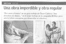 Una obra imperdible y otra regular