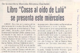De la escritora Marcela Albornoz Dachelet libro "Cosas al oído de Lulú" se pesenta este miércoles