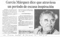 García Márquez dice que atraviesa un período de escasa inspiración