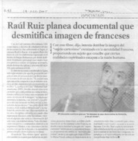 Raúl Ruiz planea documental que desmitifica imagen de franceses