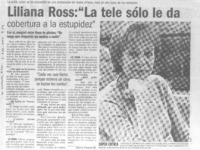 Liliana Ross: "La tele sólo le da cobertura a la estupidez" (entrevistas)