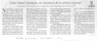 Pedro Moral Quemada, un visionario de la cultura regional