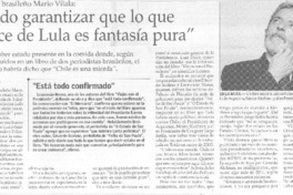 "Puedo garantizar que lo que se dice de Lula es fantasís pura"