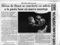 Héroe de Ibsen se convierte en adicto a la pasta base en nuevo montaje  [artículo] J. I. V.