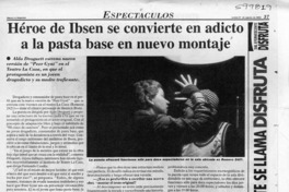 Héroe de Ibsen se convierte en adicto a la pasta base en nuevo montaje  [artículo] J. I. V.