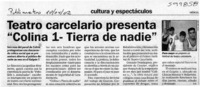Teatro carcelario presenta "Colina 1, tierra de nadie"  [artículo] X. O.