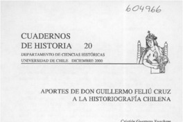 Aportes de don Guillermo Feliú Cruz a la historiografía chilena  [artículo] Cristián Guerrero Lira <y> Cristian Guerrero Yoacham