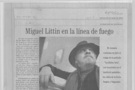 Miguel Littin en la línea de fuego