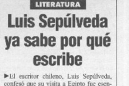 Luis Sepúlveda ya sabe por qué escribe  [artículo]