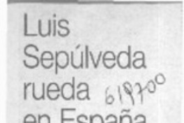 Luis Sepúlveda rueda en España  [artículo]