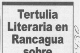 Tertulia literatura en Rancagua sobre Baldomero Lillo  [artículo]