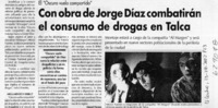 Con obra de Jorge Díaz combatirán el consumo de drogas en Talca  [artículo] Manuel Herrera