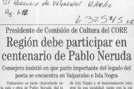 Región debe participar en centenario de Pablo Neruda  [artículo]