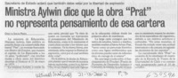 Ministra Aylwin dice que la obra Prat no representa pensamiento de esa cartera  [artículo] Orietta Santa María