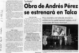 Obra de Andrés Pérez se estrenará en Talca  [artículo] Manuel Herrera