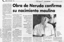 Obra de Neruda confirma su nacimiento maulino  [artículo] Pablo Bravo