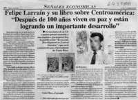 Felipe Larraín y su libro sobre Centroamérica, "Despues de 100 años viven en paz y están logrando un importante desarrollo"  [artículo]
