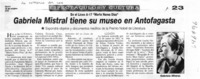 Gabriela Mistral tiene su museo en Antofagasta  [artículo]