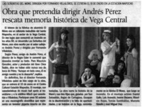 Obra que pretendía dirigir Andrés Pérez rescata memoria histórica de Vega Central