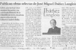 Publican obras selectas de José Miguel Ibáñez Langlois  [artículo]