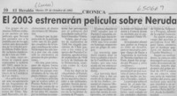 El 2003 estrenarán película sobre Neruda  [artículo]