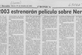 El 2003 estrenarán película sobre Neruda  [artículo]