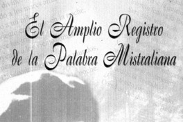El amplio registro de la palabra mistraliana  [artículo] Juan Antonio Massone