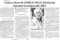 Cuatro obras de Jorge Díaz debutarán durante la temporada 2002  [artículo] Javier Ibacache V.