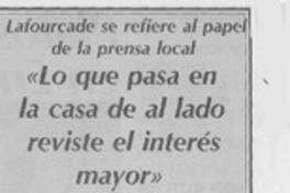 "Lo que pasa en la casa de al lado reviste el interés mayor".