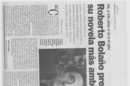 Roberto Bolaño prepara su novela más ambiciosa