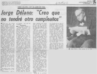 Jorge Délano, "creo que no tendré otro cumpleaños".