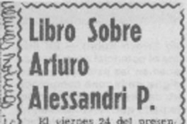 Libro sobre Arturo Alessandri P.