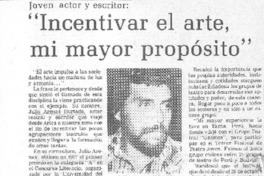 Incentivar el arte, mi mayor propósito