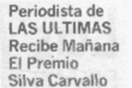 Periodista de Las Ultimas recibe mañana el premio Silva Carvallo.