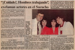 Cuidado!, hombres trabajando", exclaman actores en el sucucho.