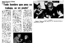 Todo hombre que ama su trabajo, es un poeta".