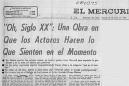 Oh, siglo XX", una obra en que los actores hacen lo que sientenn en el momento.